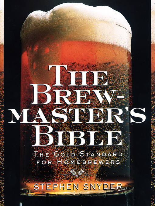 Title details for The Brewmaster's Bible by Stephen Snyder - Available